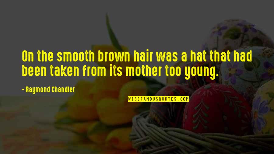 Funny Jiraiya Quotes By Raymond Chandler: On the smooth brown hair was a hat
