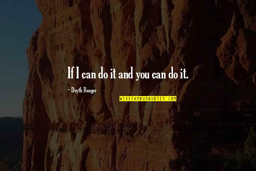 Funny Jive Quotes By Deyth Banger: If I can do it and you can Funny Jive Quotes By Deyth Banger: If I can do it and you can