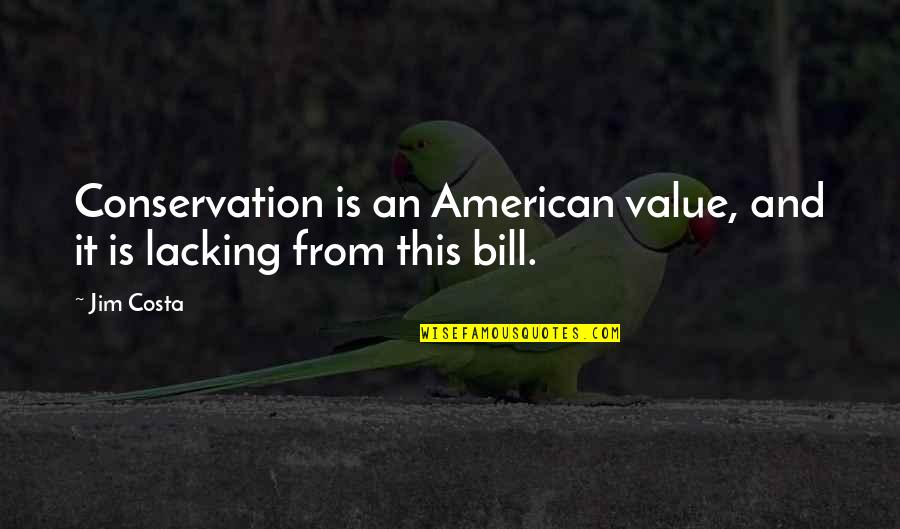 Funny Job Evaluation Quotes By Jim Costa: Conservation is an American value, and it is