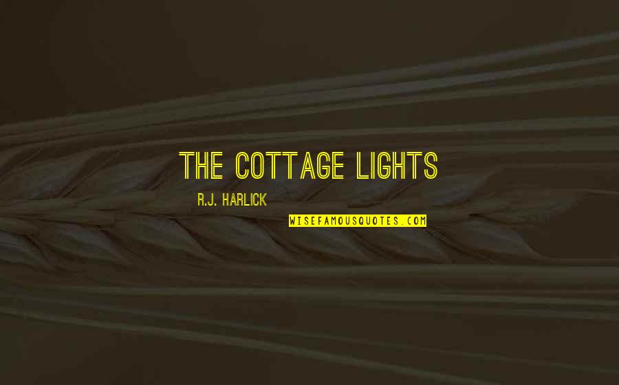 Funny Job References Quotes By R.J. Harlick: the cottage lights