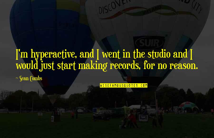 Funny Jobless Quotes By Sean Combs: I'm hyperactive, and I went in the studio Funny Jobless Quotes By Sean Combs: I'm hyperactive, and I went in the studio
