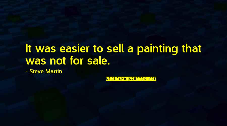 Funny Joggers Quotes By Steve Martin: It was easier to sell a painting that