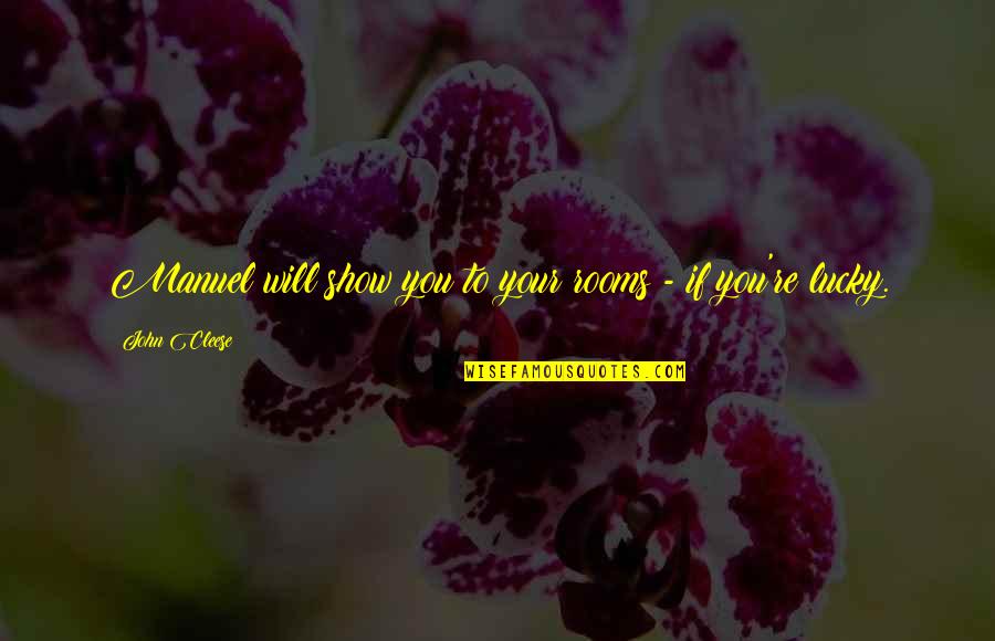 Funny John Quotes By John Cleese: Manuel will show you to your rooms -