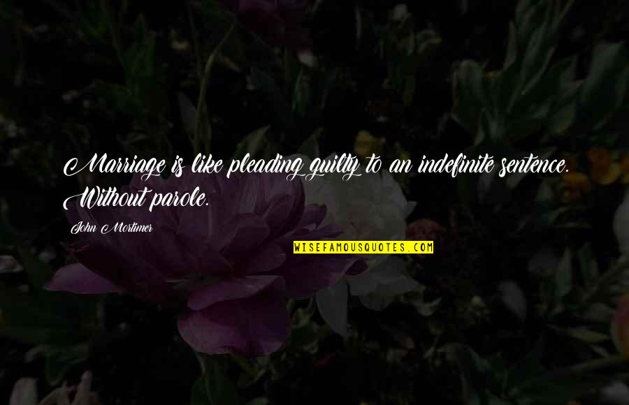 Funny John Quotes By John Mortimer: Marriage is like pleading guilty to an indefinite
