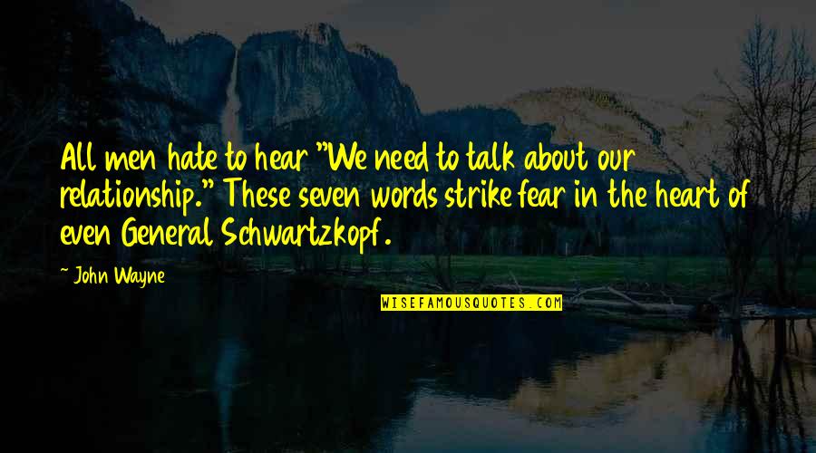 Funny John Quotes By John Wayne: All men hate to hear "We need to