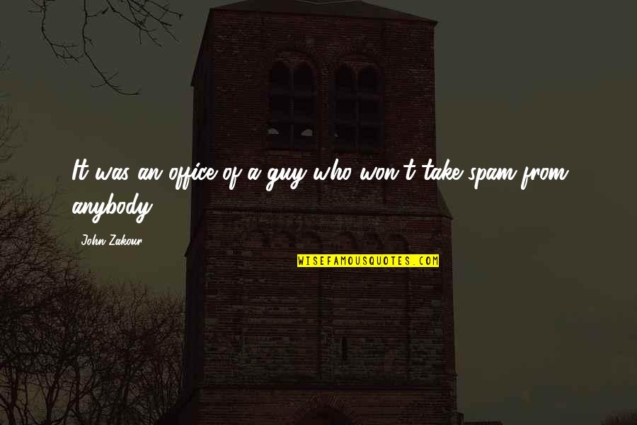 Funny John Quotes By John Zakour: It was an office of a guy who