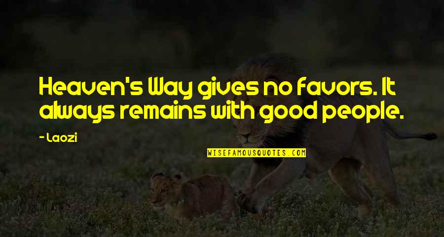 Funny John Witherspoon Quotes By Laozi: Heaven's Way gives no favors. It always remains
