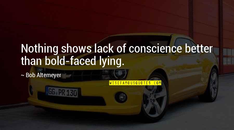 Funny Joker Quotes By Bob Altemeyer: Nothing shows lack of conscience better than bold-faced Funny Joker Quotes By Bob Altemeyer: Nothing shows lack of conscience better than bold-faced