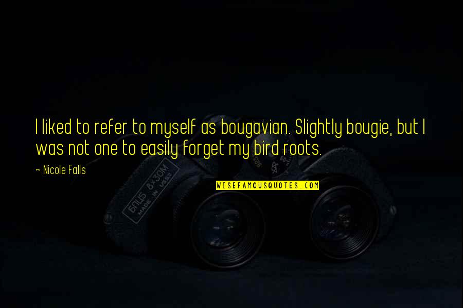 Funny Joker Quotes By Nicole Falls: I liked to refer to myself as bougavian. Funny Joker Quotes By Nicole Falls: I liked to refer to myself as bougavian.