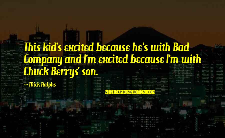 Funny Jokes Inspirational Quotes By Mick Ralphs: This kid's excited because he's with Bad Company Funny Jokes Inspirational Quotes By Mick Ralphs: This kid's excited because he's with Bad Company