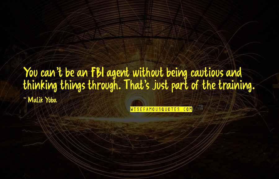 Funny Jon Dore Quotes By Malik Yoba: You can't be an FBI agent without being Funny Jon Dore Quotes By Malik Yoba: You can't be an FBI agent without being