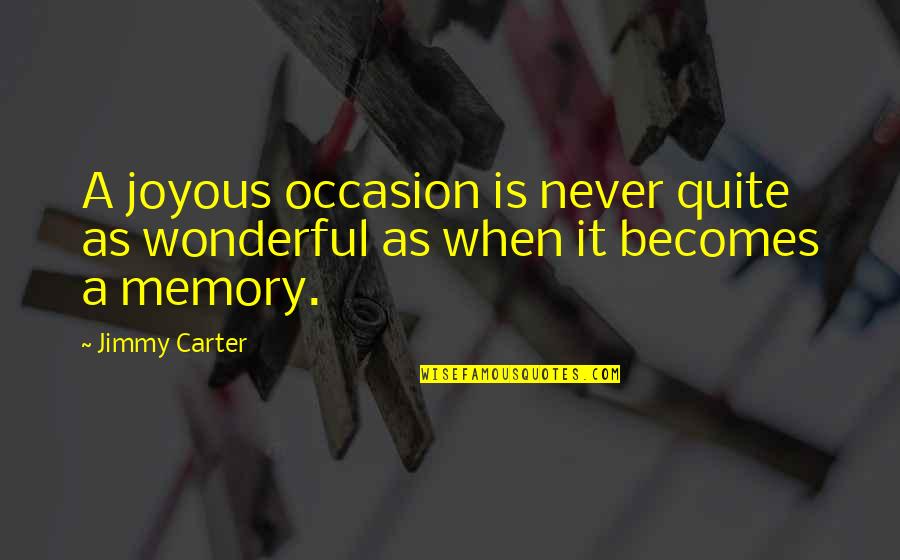 Funny Joseph Kony Quotes By Jimmy Carter: A joyous occasion is never quite as wonderful