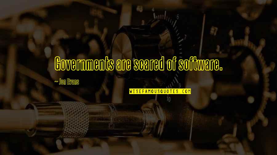 Funny Joy Turner Quotes By Jon Evans: Governments are scared of software.