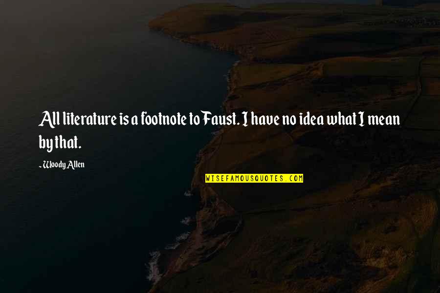 Funny Juicing Quotes By Woody Allen: All literature is a footnote to Faust. I