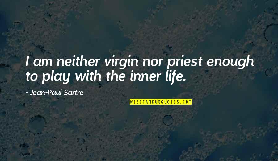 Funny Jumper Quotes By Jean-Paul Sartre: I am neither virgin nor priest enough to