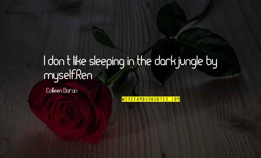 Funny Jungle Quotes By Colleen Doran: I don't like sleeping in the dark jungle Funny Jungle Quotes By Colleen Doran: I don't like sleeping in the dark jungle