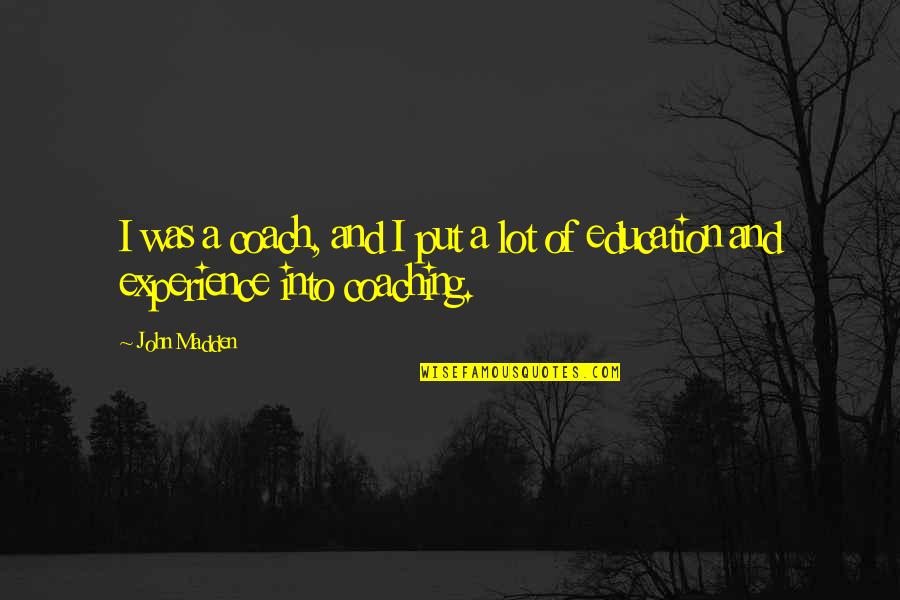 Funny Jungle Quotes By John Madden: I was a coach, and I put a