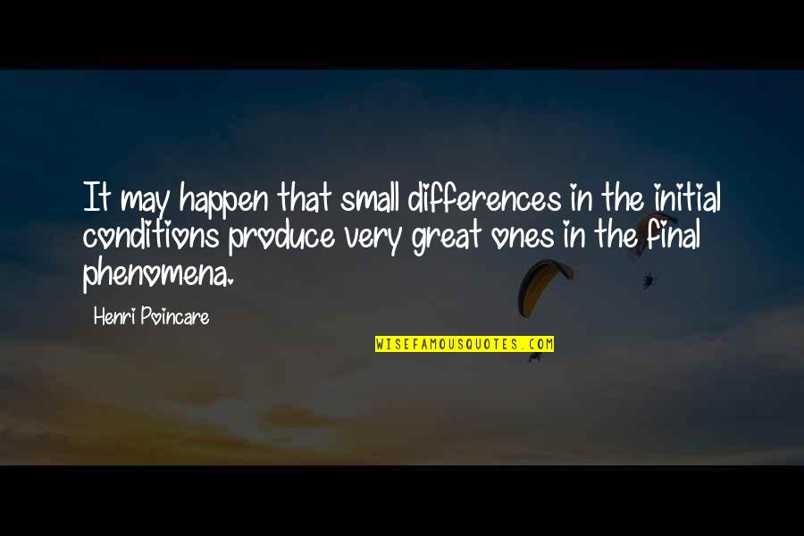 Funny Junior Cert Quotes By Henri Poincare: It may happen that small differences in the