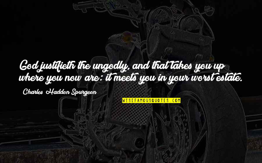 Funny Jurassic World Quotes By Charles Haddon Spurgeon: God justifieth the ungodly, and that takes you