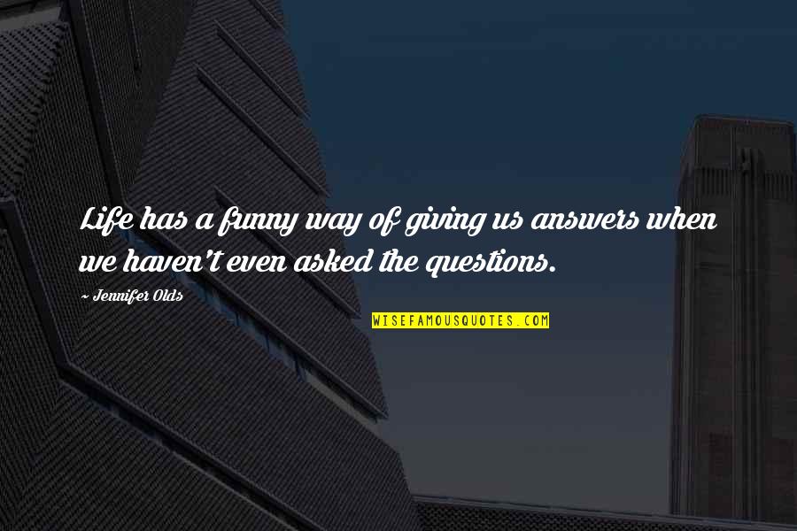 Funny Just Giving Quotes By Jennifer Olds: Life has a funny way of giving us