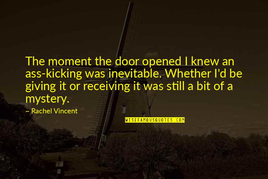 Funny Just Giving Quotes By Rachel Vincent: The moment the door opened I knew an