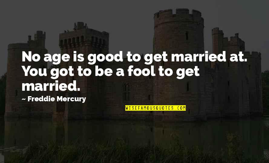 Funny Just Married Quotes By Freddie Mercury: No age is good to get married at. Funny Just Married Quotes By Freddie Mercury: No age is good to get married at.
