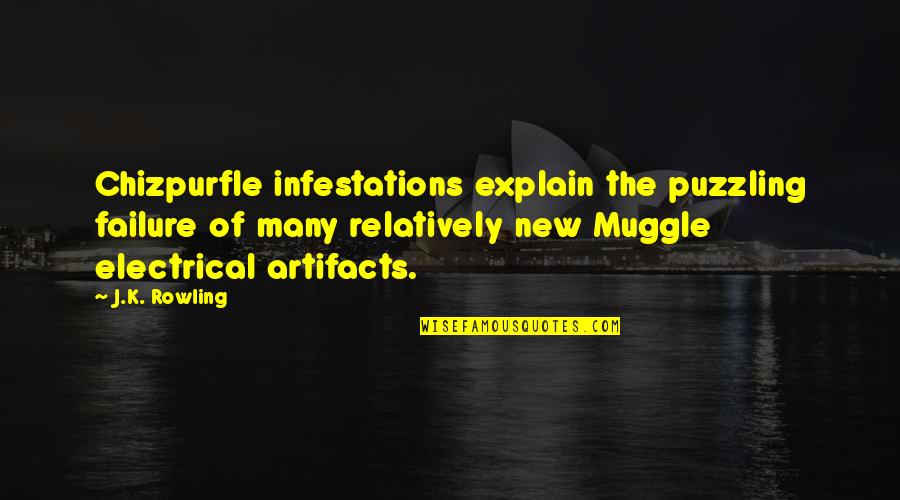 Funny K Quotes By J.K. Rowling: Chizpurfle infestations explain the puzzling failure of many