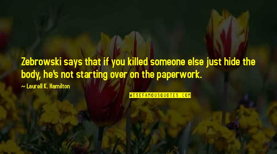 Funny K Quotes By Laurell K. Hamilton: Zebrowski says that if you killed someone else Funny K Quotes By Laurell K. Hamilton: Zebrowski says that if you killed someone else