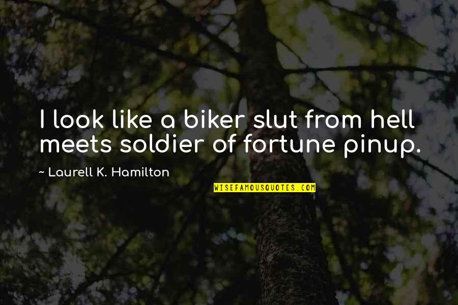 Funny K Quotes By Laurell K. Hamilton: I look like a biker slut from hell Funny K Quotes By Laurell K. Hamilton: I look like a biker slut from hell