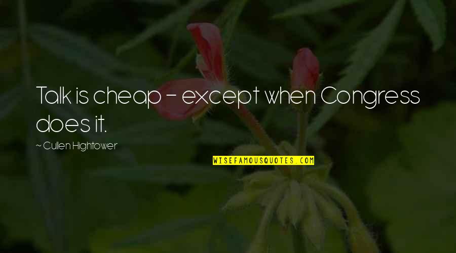 Funny Kdrama Quotes By Cullen Hightower: Talk is cheap - except when Congress does