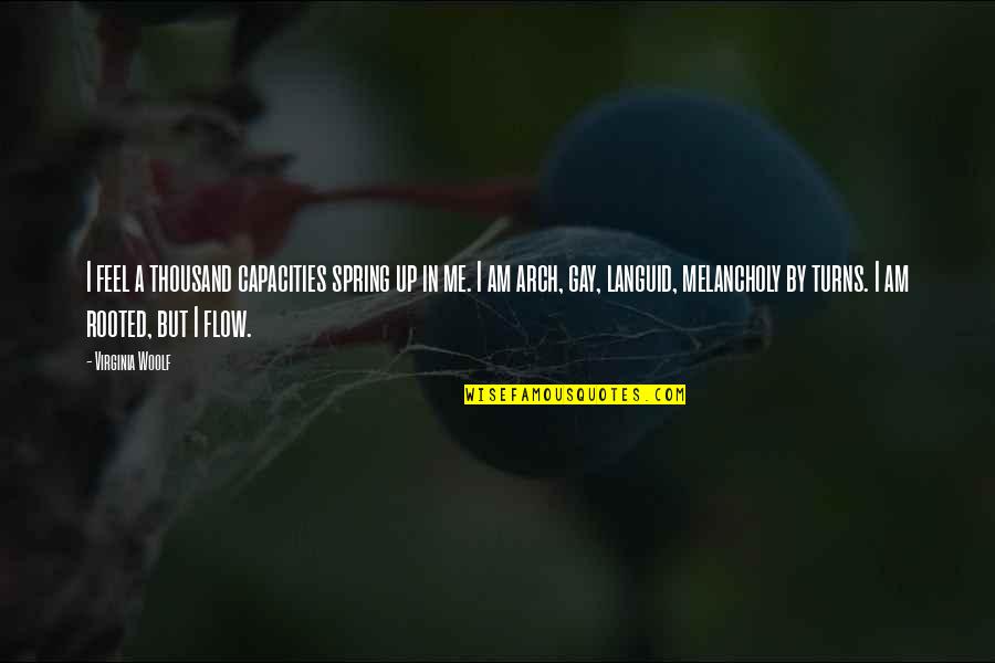 Funny Keep Your Mouth Shut Quotes By Virginia Woolf: I feel a thousand capacities spring up in Funny Keep Your Mouth Shut Quotes By Virginia Woolf: I feel a thousand capacities spring up in