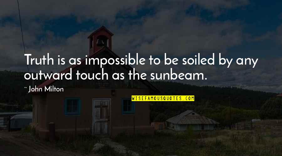 Funny Keeper Of The Lost Cities Quotes By John Milton: Truth is as impossible to be soiled by