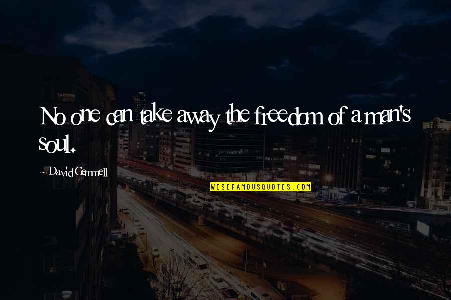 Funny Keith Jackson Quotes By David Gemmell: No one can take away the freedom of Funny Keith Jackson Quotes By David Gemmell: No one can take away the freedom of