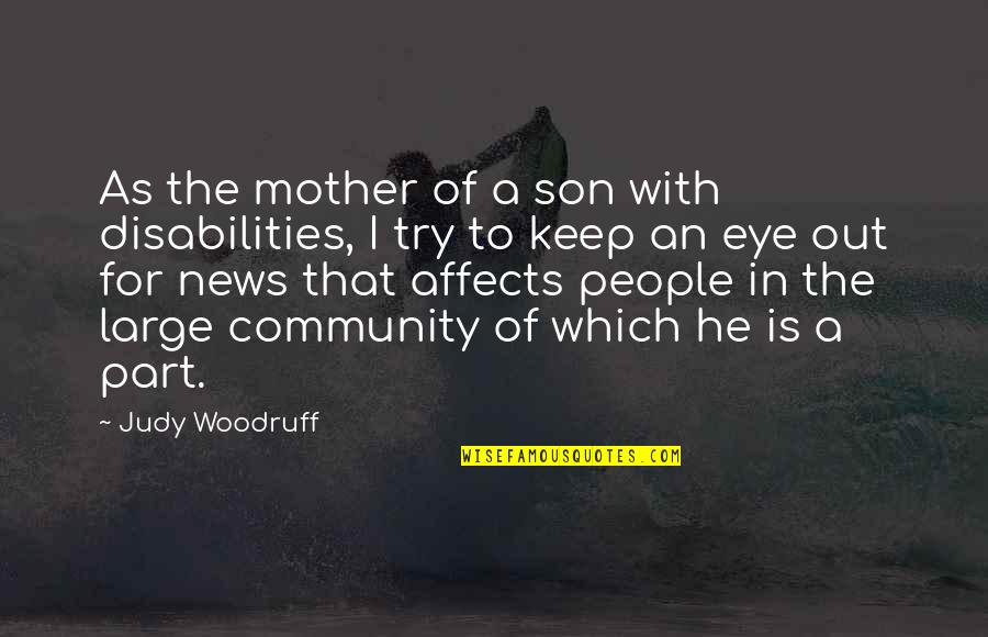 Funny Kenny Quotes By Judy Woodruff: As the mother of a son with disabilities,