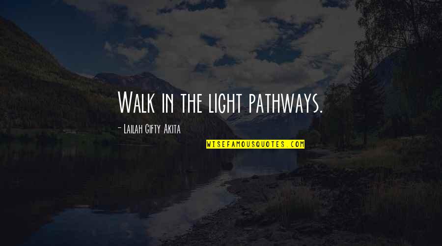 Funny Kenya Police Quotes By Lailah Gifty Akita: Walk in the light pathways.