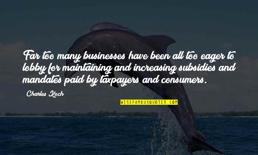 Funny Ketchup Quotes By Charles Koch: Far too many businesses have been all too Funny Ketchup Quotes By Charles Koch: Far too many businesses have been all too