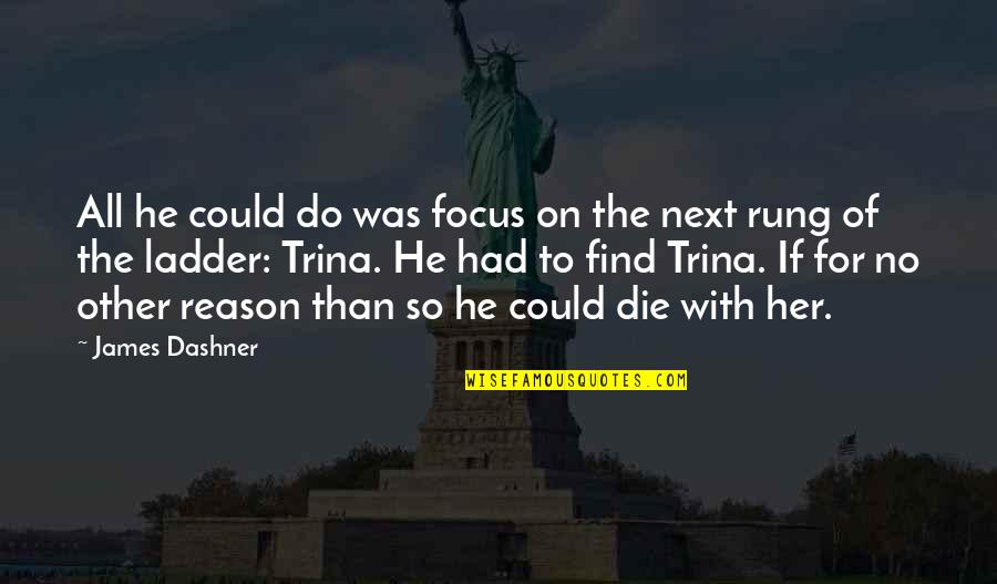 Funny Khloe Quotes By James Dashner: All he could do was focus on the