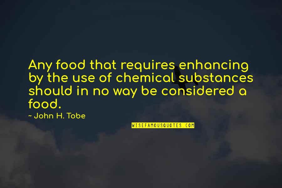 Funny Kickboxing Quotes By John H. Tobe: Any food that requires enhancing by the use Funny Kickboxing Quotes By John H. Tobe: Any food that requires enhancing by the use