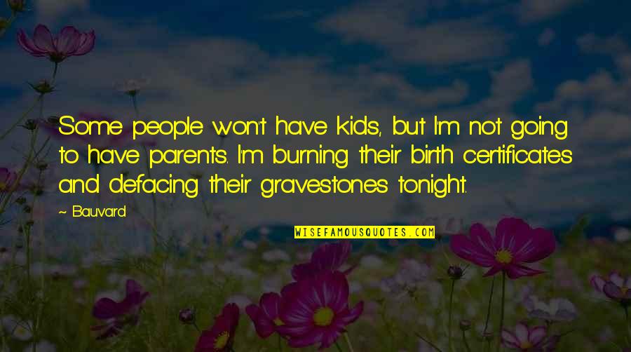 Funny Kids Quotes By Bauvard: Some people won't have kids, but I'm not Funny Kids Quotes By Bauvard: Some people won't have kids, but I'm not