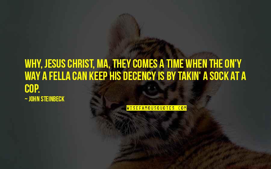 Funny Kim Jong Un Quotes By John Steinbeck: Why, Jesus Christ, Ma, they comes a time Funny Kim Jong Un Quotes By John Steinbeck: Why, Jesus Christ, Ma, they comes a time
