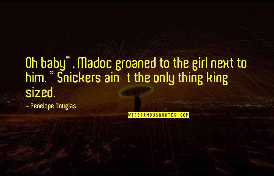 Funny King Quotes By Penelope Douglas: Oh baby", Madoc groaned to the girl next