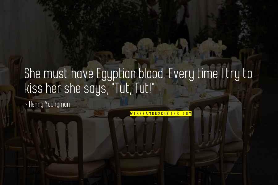 Funny Kissing Quotes By Henny Youngman: She must have Egyptian blood. Every time I