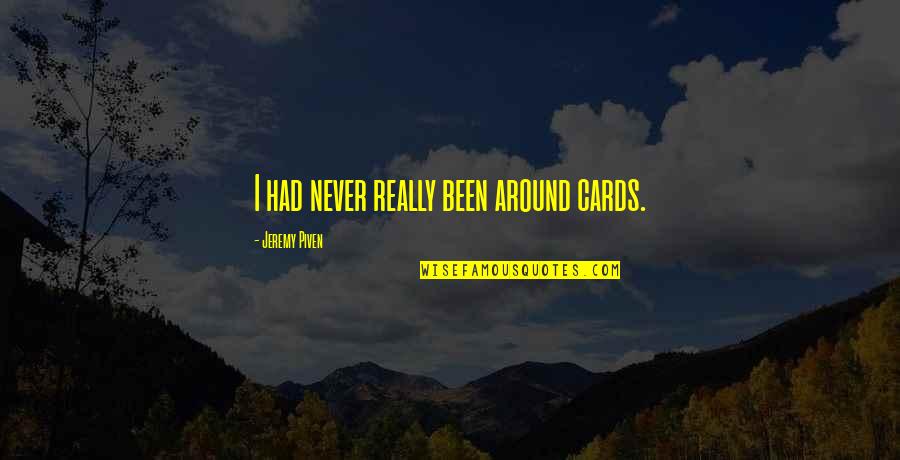 Funny Kissing Quotes By Jeremy Piven: I had never really been around cards.