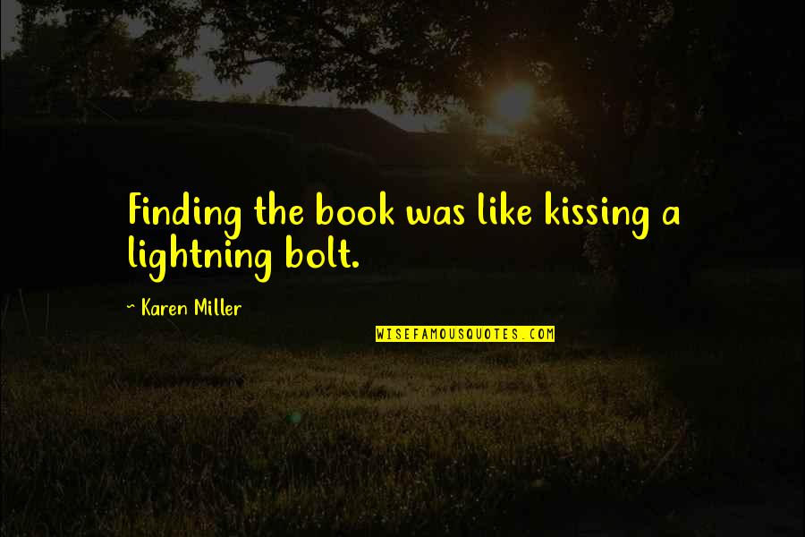 Funny Kissing Quotes By Karen Miller: Finding the book was like kissing a lightning