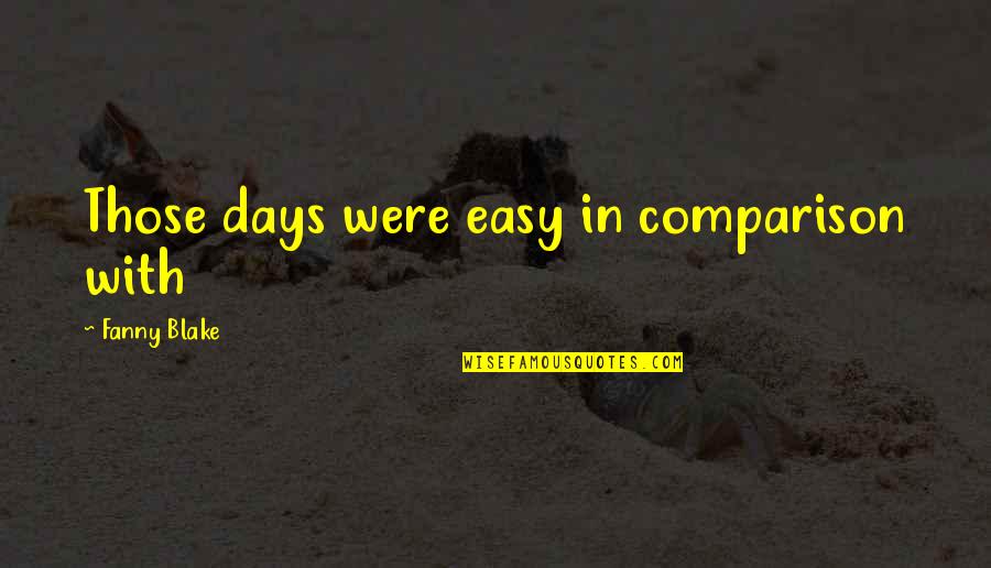 Funny Kisuke Urahara Quotes By Fanny Blake: Those days were easy in comparison with