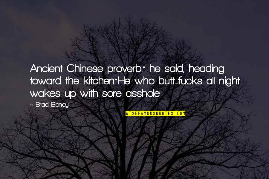 Funny Kitchen Quotes By Brad Boney: Ancient Chinese proverb," he said, heading toward the