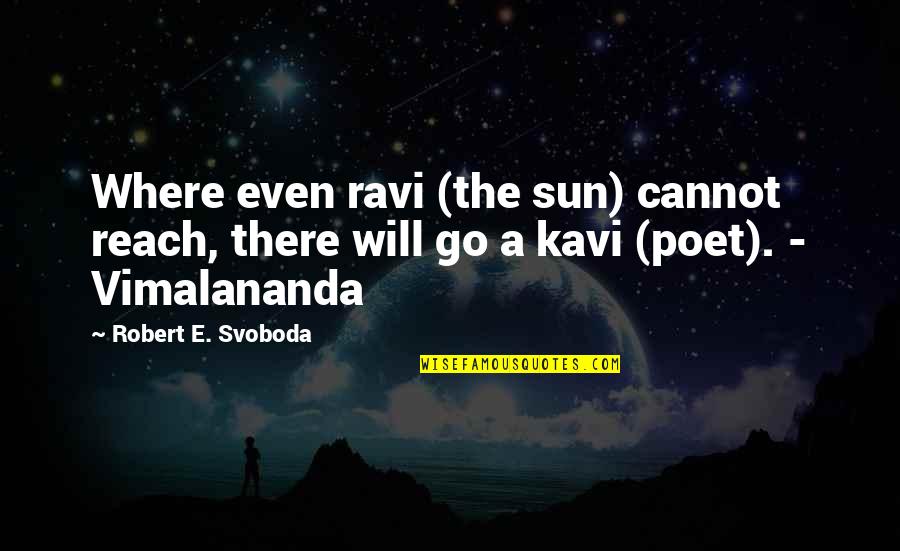 Funny Kitten Pictures With Quotes By Robert E. Svoboda: Where even ravi (the sun) cannot reach, there