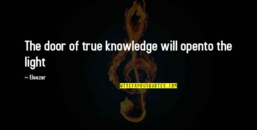 Funny Kitty Quotes By Eleazar: The door of true knowledge will opento the