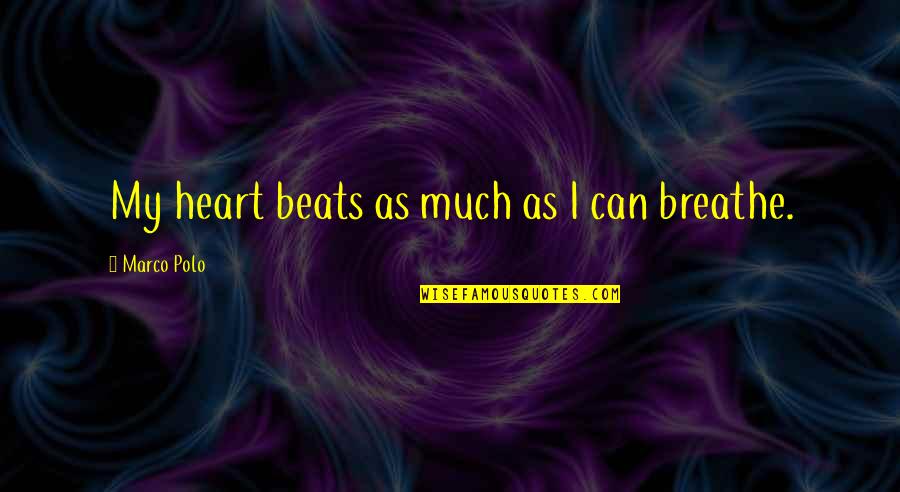 Funny Knee Quotes By Marco Polo: My heart beats as much as I can