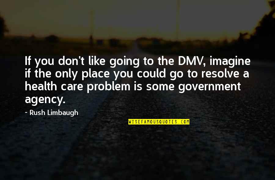 Funny Knee Surgery Quotes By Rush Limbaugh: If you don't like going to the DMV,